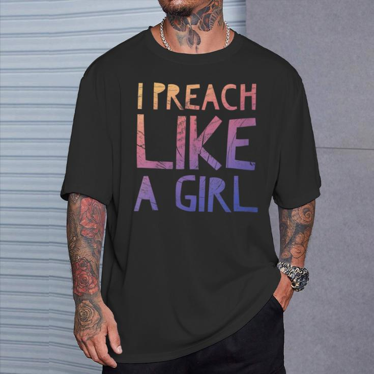 I Preach Like A Girl Pastors Woman Preacher T-Shirt Gifts for Him