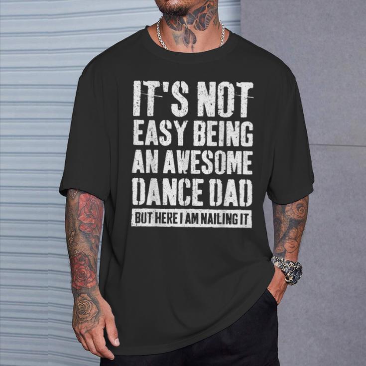 Proud Dance Dad Competition Cool Dance Prop Dad Father's Day T-Shirt Gifts for Him