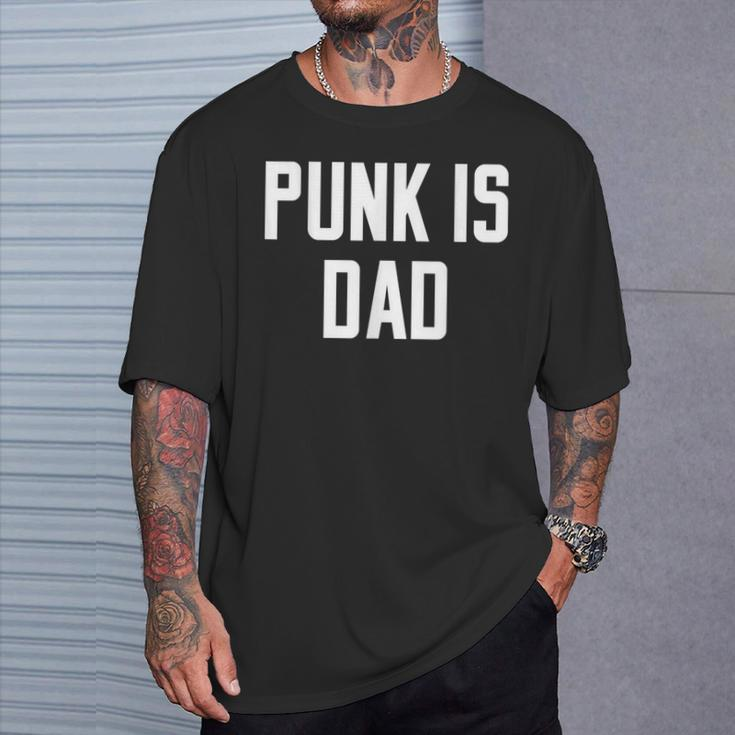 Punk Is Dad Father's Day Quote Slogan Humor T-Shirt Gifts for Him