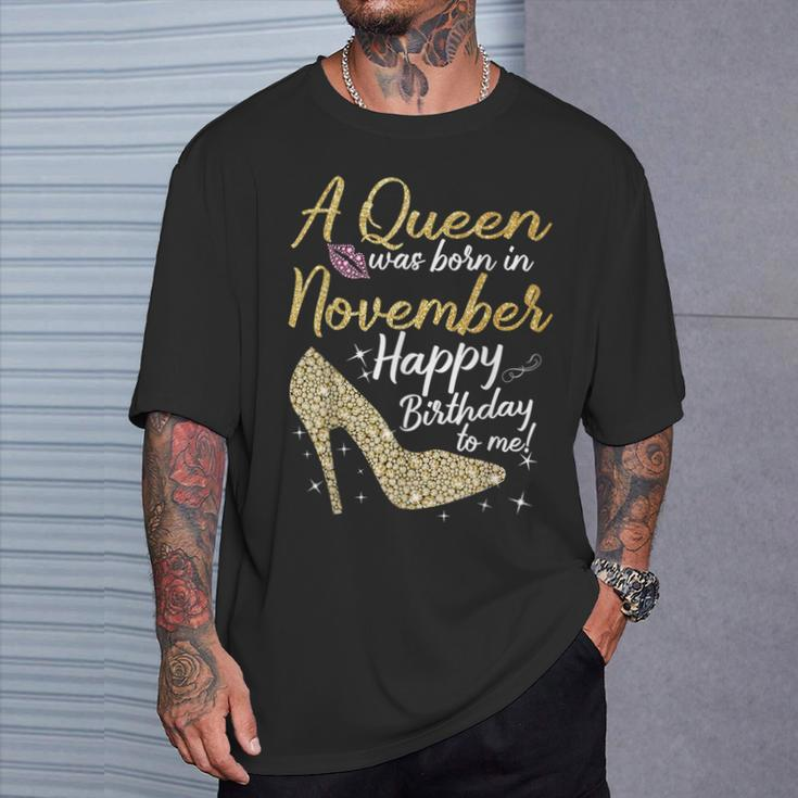 Queens Are Born In November Birthday For Women T-Shirt Gifts for Him