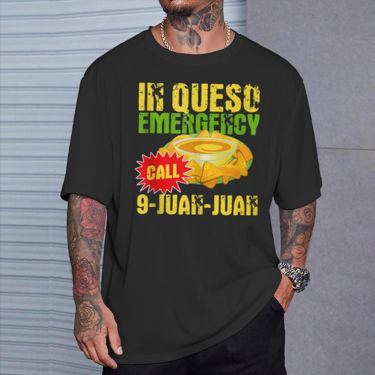 In Queso Emergency Call 9-Juan-Juan Nachos Joke Pun T-Shirt Gifts for Him