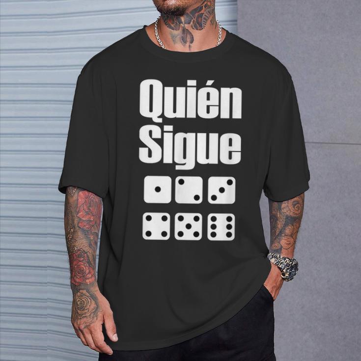 Quién Sigue Dominoes Latin Spanish Mexico T-Shirt Gifts for Him