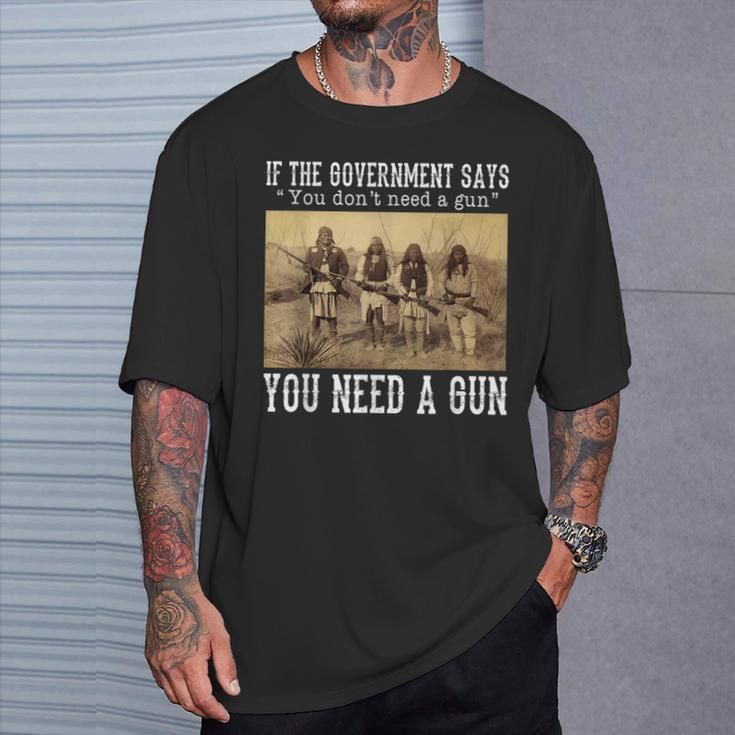 Quotes If The Government Says You Don't Need A Gun T-Shirt Gifts for Him