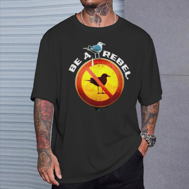 Be A Rebel Seagull Meme Scheißt Auf Verbot Sign Rebel T-Shirt Geschenke für Ihn