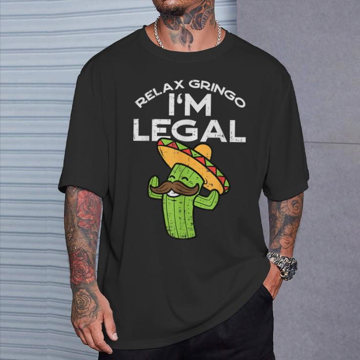 Relax Gringo Im Legal Cinco De Mayo Mexican Immigrant T-Shirt Gifts for Him
