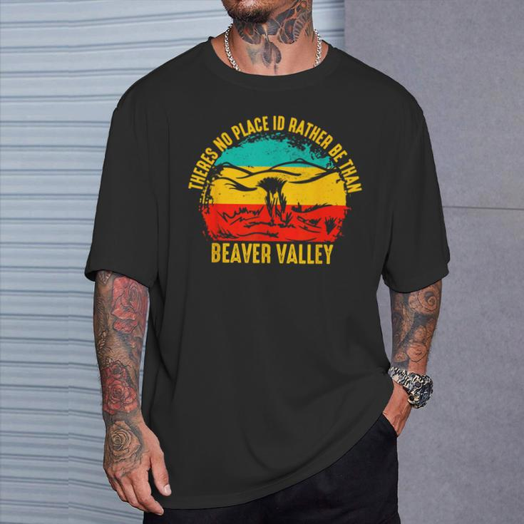 Theres No Place Id Rather Be Than Beaver Valley T-Shirt Gifts for Him