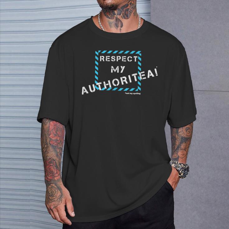 Respect My Authority Spelling Mistake T-Shirt Gifts for Him