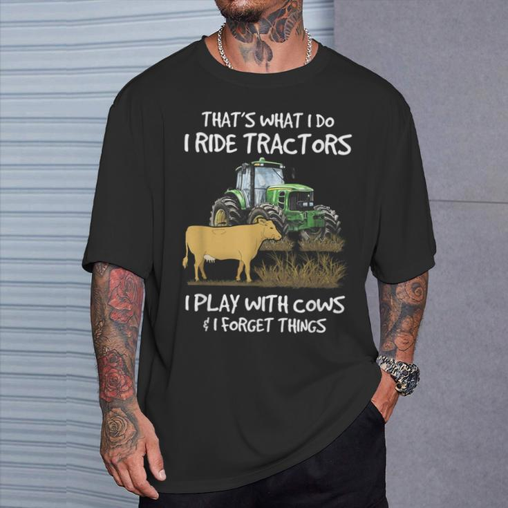 I Ride Tractors I Play With Cows And I Forget Things Farmer T-Shirt Gifts for Him