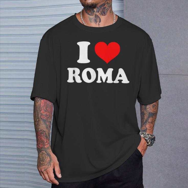 Roma I Heart Roma I Love Roma T-Shirt Gifts for Him