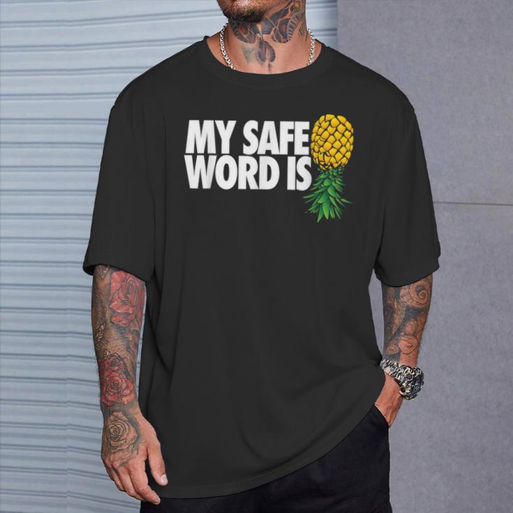 My Safe Word Is Pineapple Upside Down Pineapple Swinger T-Shirt Gifts for Him