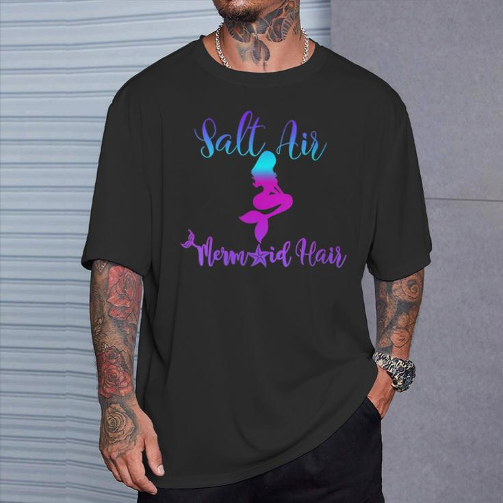 Salt Air Mermaid Hair Great For Beach Get This T-Shirt Gifts for Him
