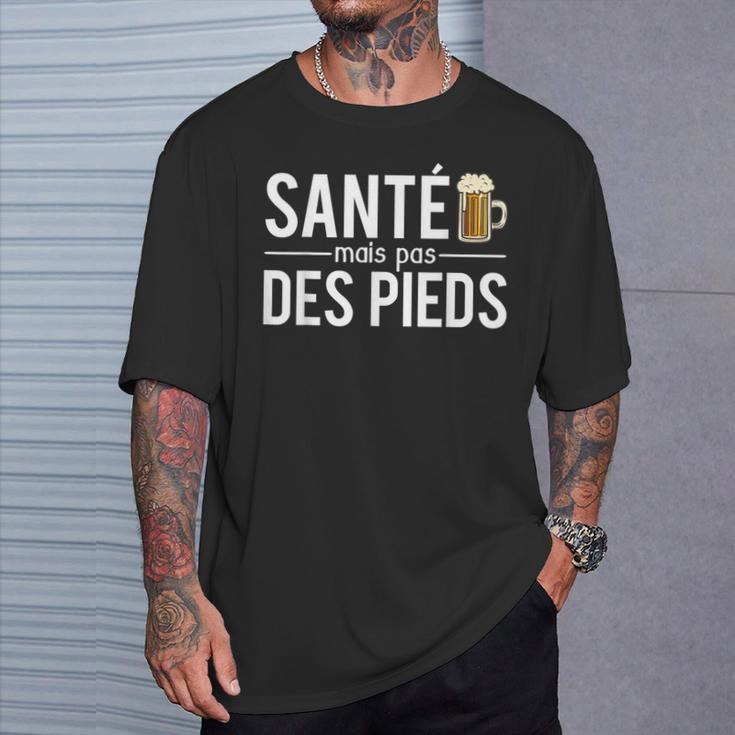 Santé Mais Pas Des Pieds Blague Buveur De Bières T-Shirt Cadeaux pour lui