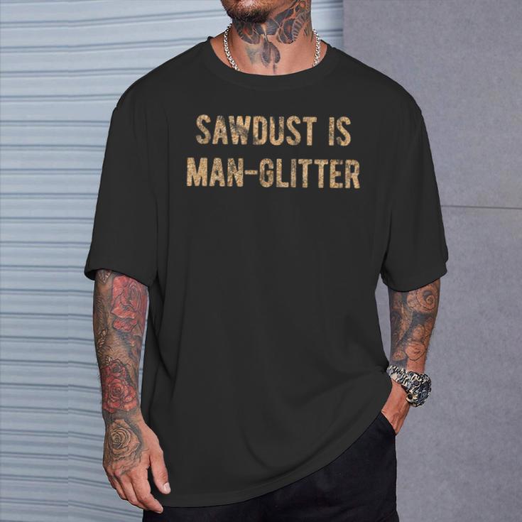 Sawdust Is Man Glitter S T-Shirt Geschenke für Ihn