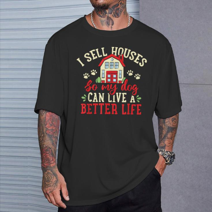 I Sell Houses So That My Dog Realtor Real Estate Agent T-Shirt Gifts for Him