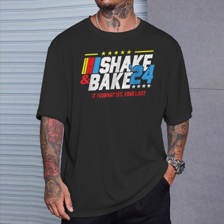 Shake And Bake 2024 If You Not 1St Your Last T-Shirt Gifts for Him