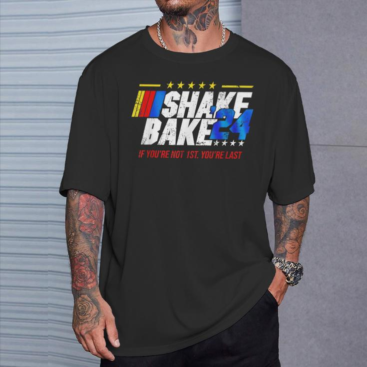 Shake And Bake 24 If You’Re Not 1St You’Re Last 2024 T-Shirt Gifts for Him
