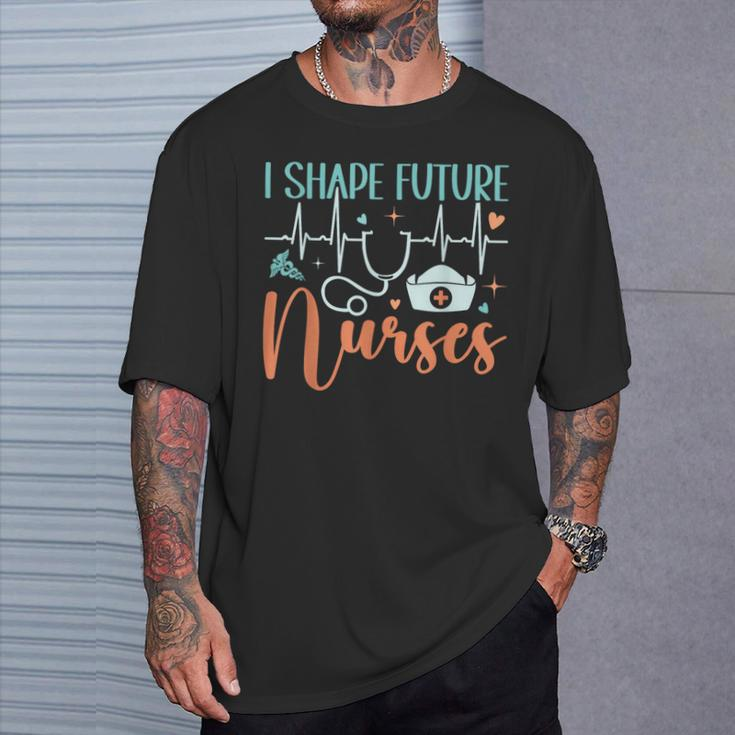 I Shape Future Nurses Educator Clinical Nursing Instructor T-Shirt Gifts for Him