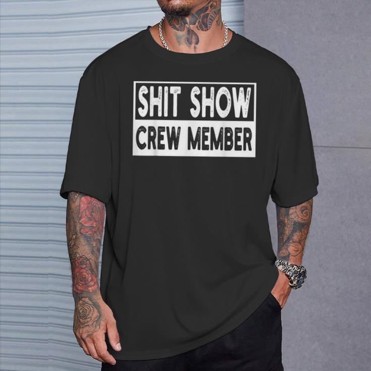 Shit Show Crew Member Employees Friends Family T-Shirt Gifts for Him