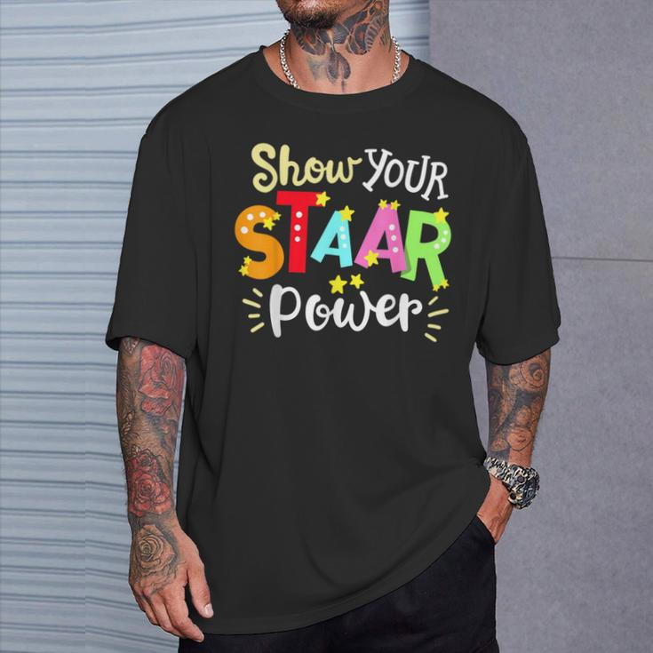 Show Your Staar Power State Testing Day Exam Student Teacher T-Shirt Gifts for Him
