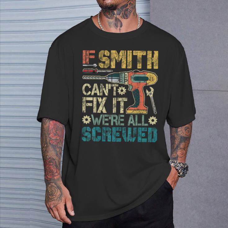 If Smith Can't Fix It We're All Screwed Father's T-Shirt Gifts for Him