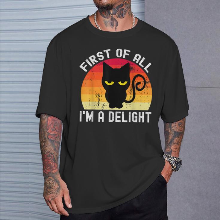 Snarky Cat First Of All I'm A Delight Sarcastic Kitty T-Shirt Gifts for Him