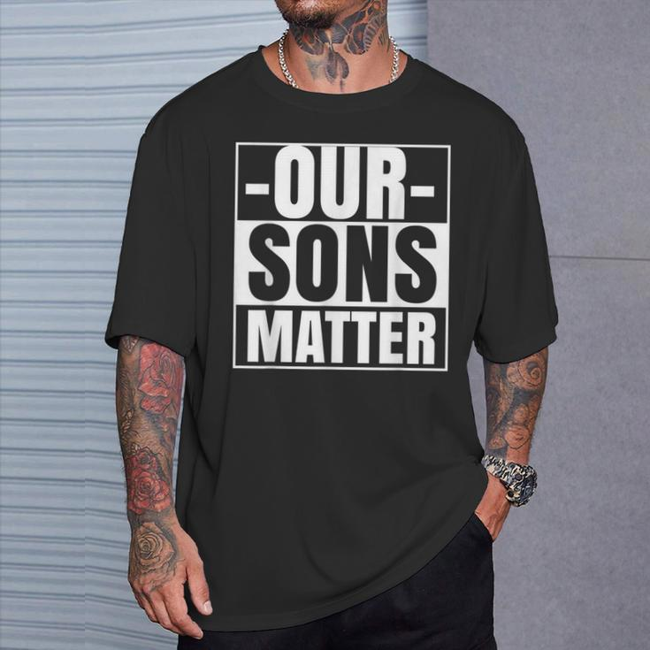 Our Sons Matter Black Lives Political Protest Equality T-Shirt Gifts for Him