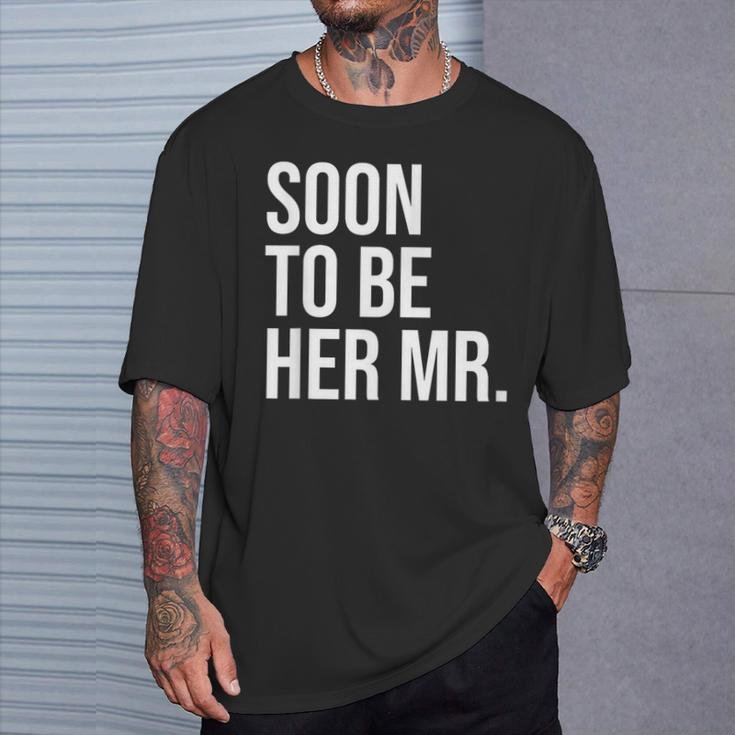 Soon To Be Her Mr Future Husband From Bride T-Shirt Gifts for Him