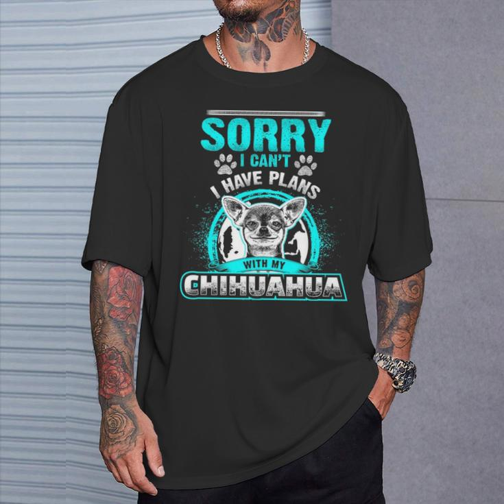 Sorry I Cant I Have Plans With My Chihuahua T-Shirt Gifts for Him
