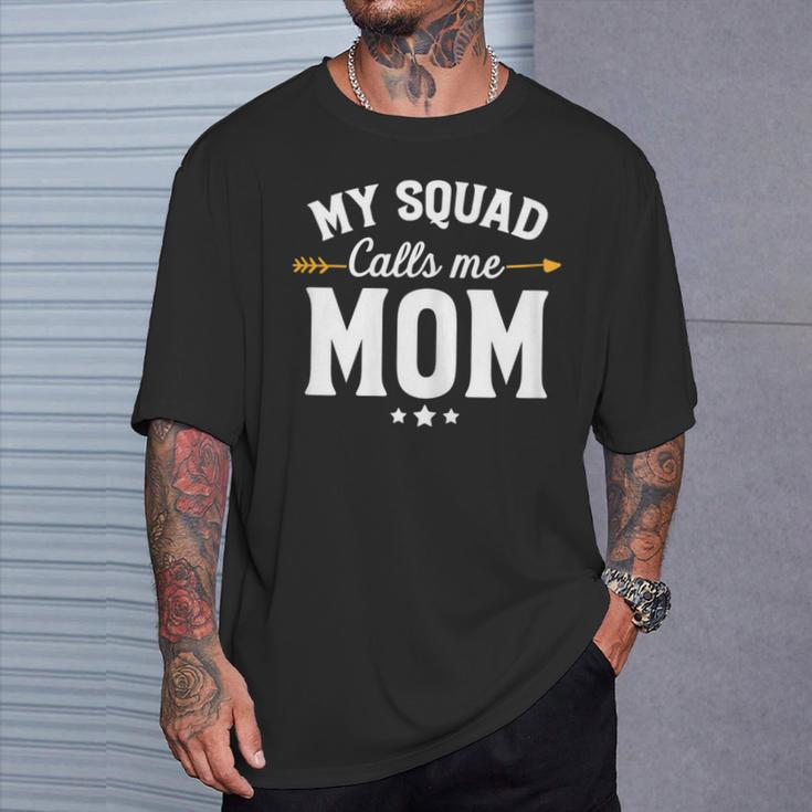 My Squad Calls Me Mom New Mom T-Shirt Gifts for Him