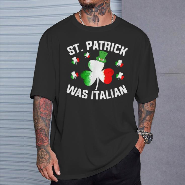 St Patrick Was Italian Saint Patrick Day Italian T-Shirt Gifts for Him