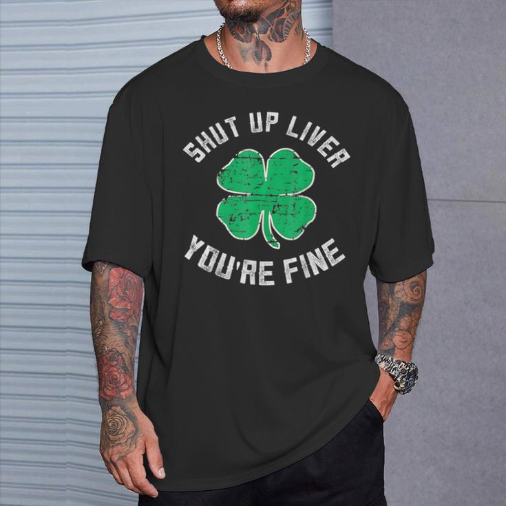 St Patrick's Day Beer Drinking Shut Up Liver You're Fine T-Shirt Gifts for Him