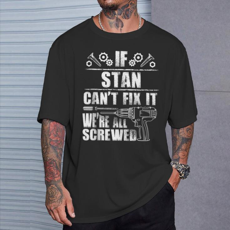 Stan Name Fix It Birthday Personalized Dad Idea T-Shirt Gifts for Him