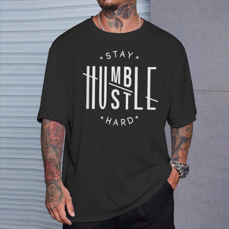 Stay Humble Hustle Hard T-Shirt Gifts for Him