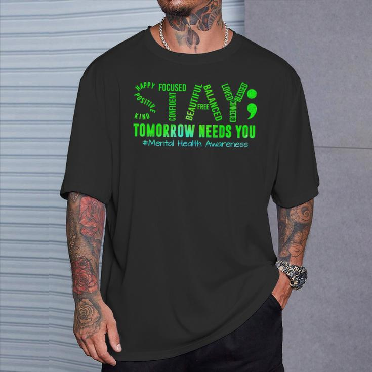 Stay Tomorrow Needs You Mental Health Matters Awareness T-Shirt Gifts for Him