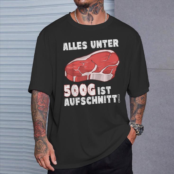 Steak And Meat Alles Unter 500G Ist Aufcut All Under T-Shirt Geschenke für Ihn