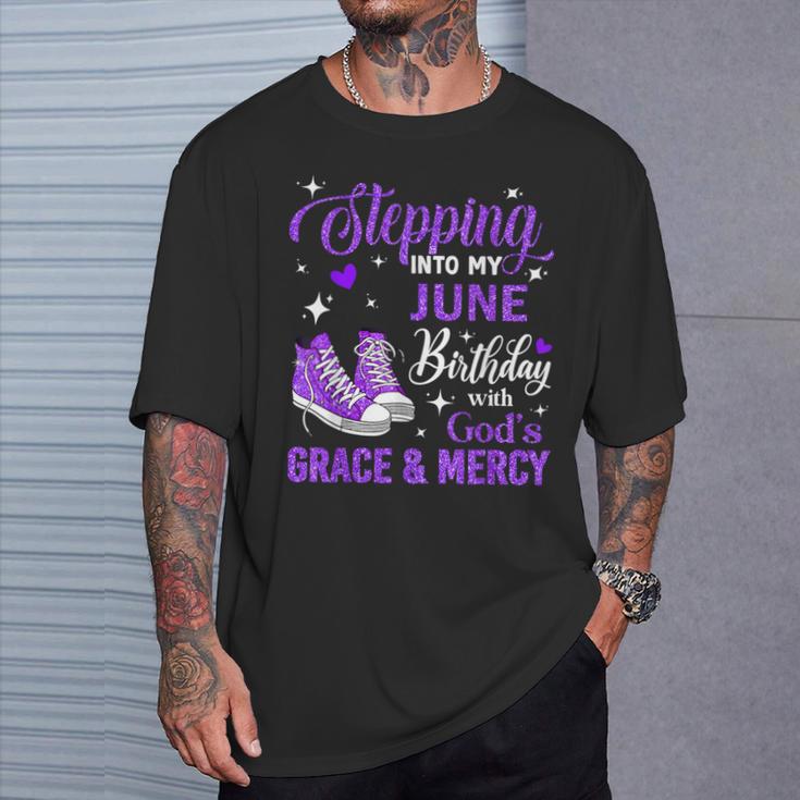 Stepping Into My June Birthday With God's Grace & Mercy T-Shirt Gifts for Him