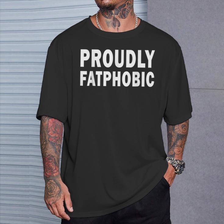 Stolz Fatphobisch Ich Bin Gewaltsam Fatphobisch T-Shirt Geschenke für Ihn