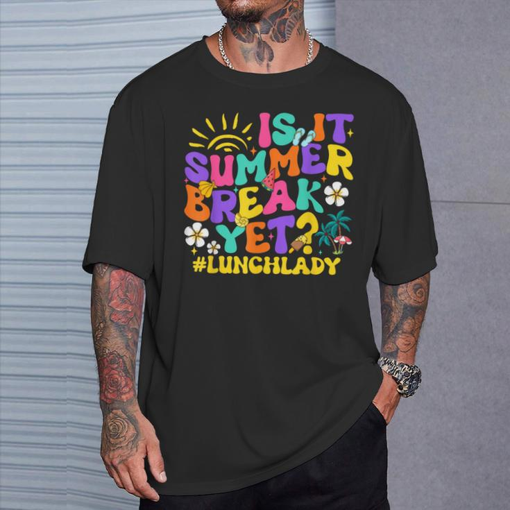 Is It Summer Break Yet Lunch Lady Last Day Of School Groovy T-Shirt Gifts for Him