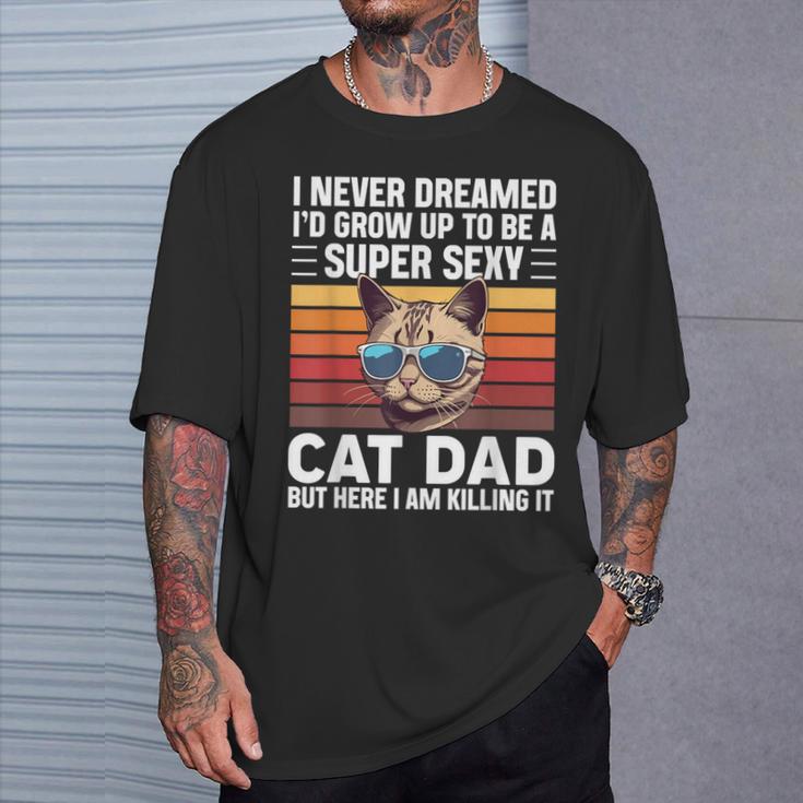 Super Sexy Cat Dad Cat Father Best Cat Dad T-Shirt Gifts for Him