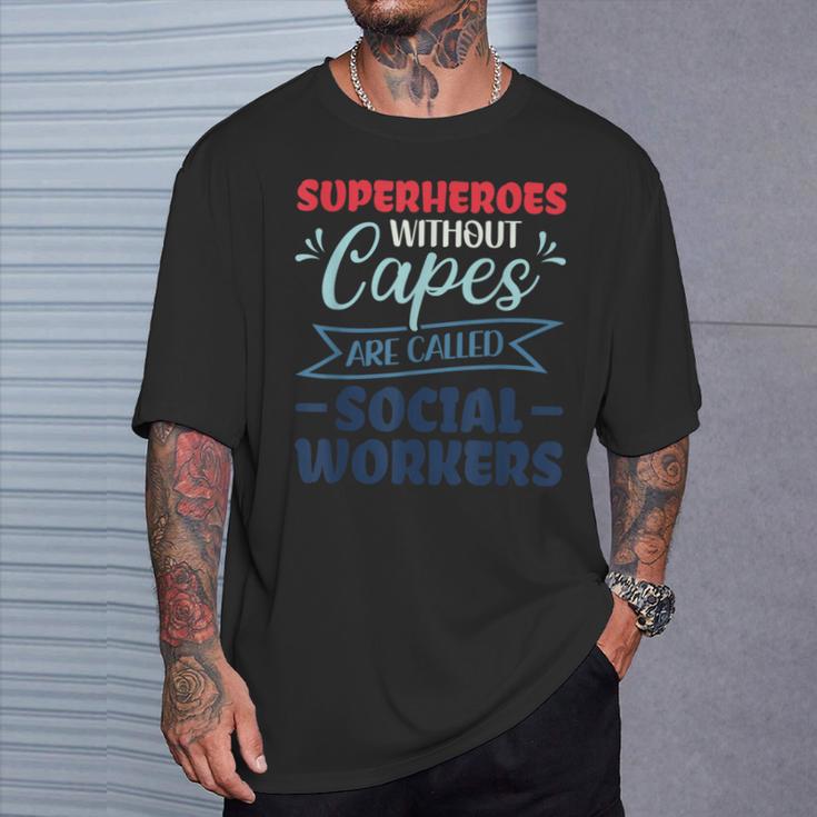 Superheroes Without Capes Are Called Social Worker T-Shirt Gifts for Him