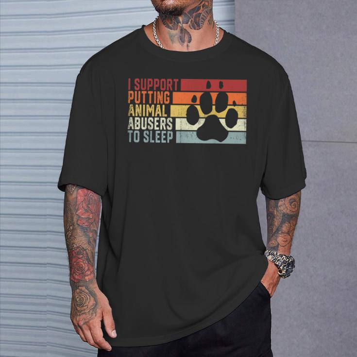 I Support Putting Animal Abusers To Sleep Animal Lover T-Shirt Gifts for Him