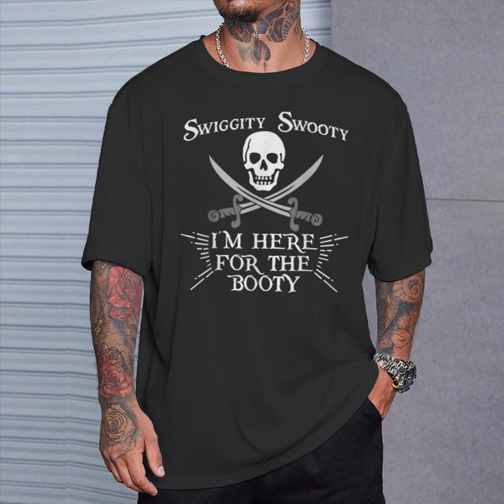 Swiggity Swooty I'm Here For The Booty Pirate T-Shirt Gifts for Him