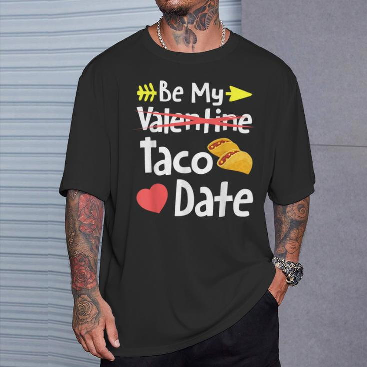 Be My Taco Date Valentine's Day Pun Mexican Food Joke T-Shirt Gifts for Him
