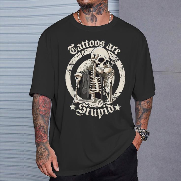 Tattoos Are Stupid Tattoo Artists Tattoo Addicts Tattooist T-Shirt Gifts for Him