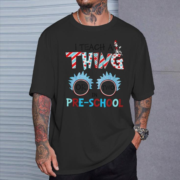 I Teach A Thing Or Two In Pre School Back To School Team T-Shirt Gifts for Him