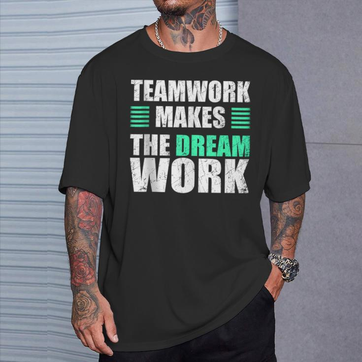 Teamwork Makes The Dream Work Unity And Collaboration T-Shirt Gifts for Him
