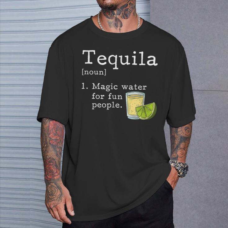 Tequila Definition Magic Water For Fun People Drinking T-Shirt Gifts for Him