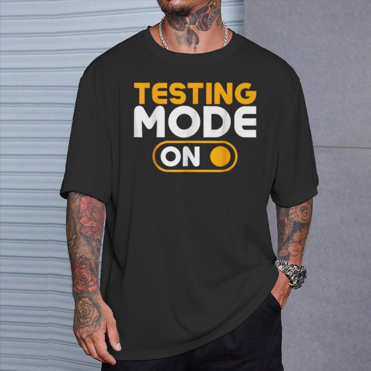 Testing Mode On Day T-Shirt Gifts for Him
