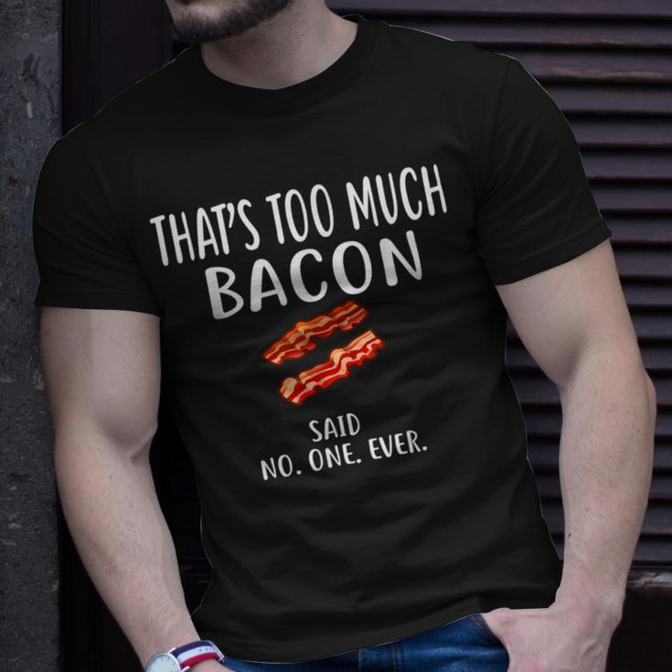 That's Too Much Bacon Foodie Bacon T-Shirt Gifts for Him
