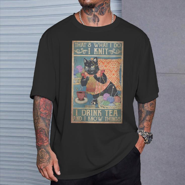 That's What I Do I Knit I Drink Tea And I Know Things Cat T-Shirt Gifts for Him